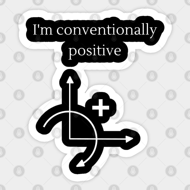 I'm conventionally positive Sticker by wondrous